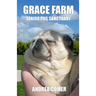 Grace Farm Senior Pug Sanctuary