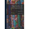 The Dawn Of Civilization: Egypt And Chaldaea; Volume 1