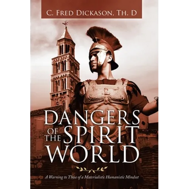 Dangers of the Spirit World: A Warning to Those of a Materialistic Humanistic Mindset