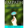 Empath - The power of Empathy: How To Use Your Empath's Gift And Live Strong, Fruitful And Successful Life