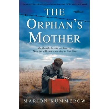 The Orphan's Mother: An utterly heartbreaking and unputdownable WW2 historical novel