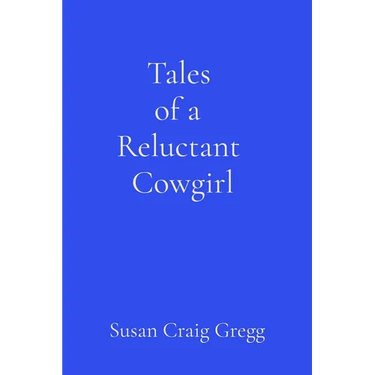 Tales of a Reluctant Cowgirl