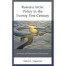 Russia's Arctic Policy in the Twenty-First Century: National and International Dimensions