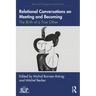Relational Conversations on Meeting and Becoming: The Birth of a True Other