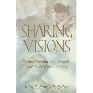 Sharing Visions: Divine Revelations, Angels, and Holy Coincidences