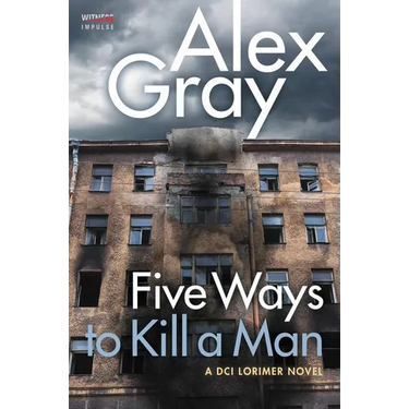 Five Ways to Kill a Man: A DCI Lorimer Novel