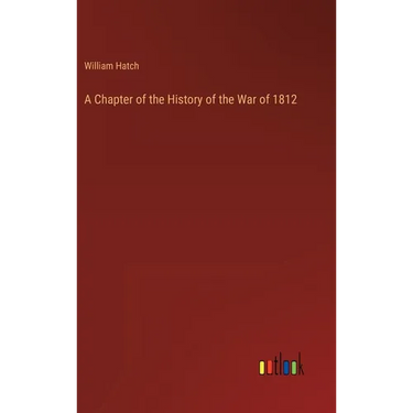 A Chapter of the History of the War of 1812