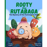 Rooty the Rutabaga: The Mystery of the Humongous Holes