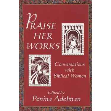Praise Her Works: Conversations with Biblical Women