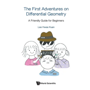 First Adventures on Differential Geometry, The: A Friendly Guide for Beginners