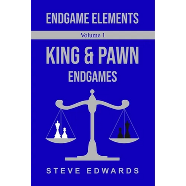 Endgame Elements Volume 1: King & Pawn Endings