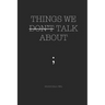 Things We Don't Talk about