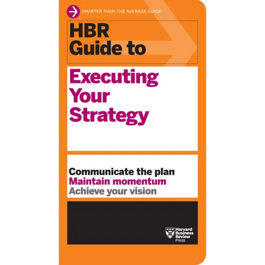 HBR Guide to Executing Your Strategy