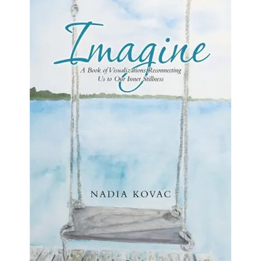 Imagine: A Book of Visualizations Reconnecting Us to Our Inner Stillness