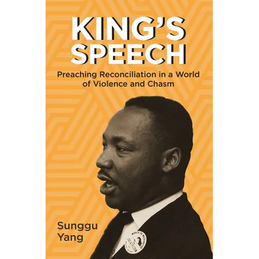 King's Speech: Preaching Reconciliation in a World of Violence and Chasm