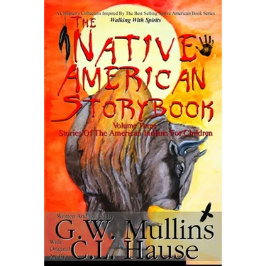 The Native American Story Book Volume Three Stories of the American Indians for Children