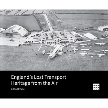England's Lost Transport Heritage from the Air