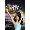 The Cranial Release Technique How CRT is Transforming Lives by Optimizing Brain Function