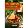 Mexican Cookbook: Your Essential Guide To The Art Of Mexican Home Cooking In 50 Traditional Recipes
