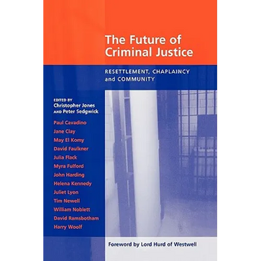 Future of Criminal Justice, The - Resettlement, Chaplaincy and Community