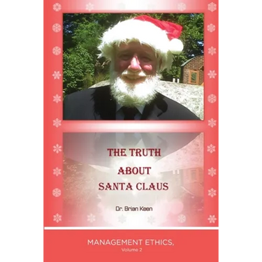 The Truth about Santa Claus: Management Ethics, Volume 2