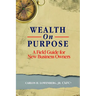 Wealth on Purpose: A Field Guide for New Business Owners