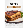 Greek Cookbook: Traditional Authentic Recipes from Greece