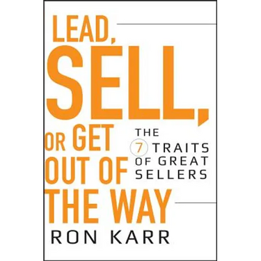 Lead, Sell, or Get Out of the Way: The 7 Traits of Great Sellers