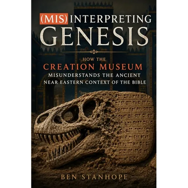 (Mis)interpreting Genesis: How the Creation Museum Misunderstands the Ancient Near Eastern Context of the Bible