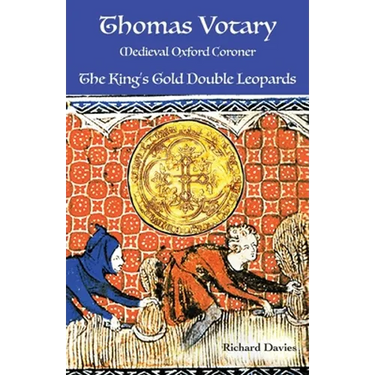 Thomas Votary, Medieval Oxford Coroner: The King's Gold Double Leopards