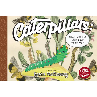 Caterpillars: What Will I Be When I Get to Be Me?: Toon Level 1