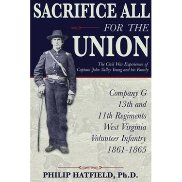 Sacrifice All for the Union: The Civil War Experiences of Captain John Valley Young and his Family
