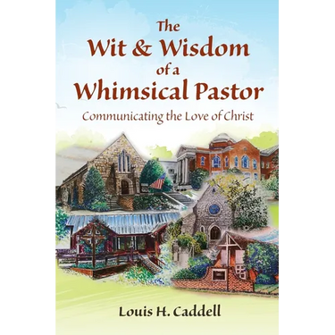 The Wit & Wisdom of a Whimsical Pastor: Communicating the Love of Christ