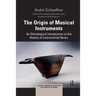 The Origin of Musical Instruments: An Ethnological Introduction to the History of Instrumental Music