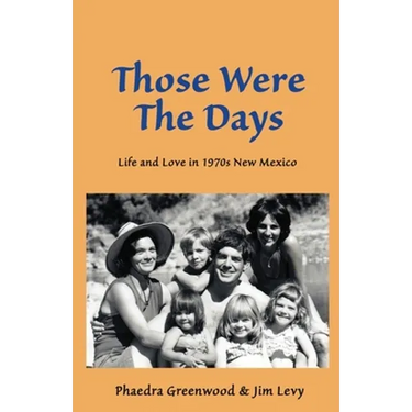 Those were the Days: Life and Love in 1970s northern New Mexico