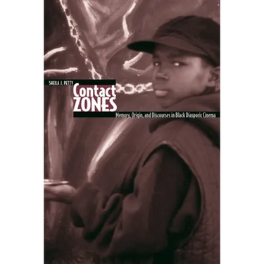 Contact Zones: Memory, Origin, and Discourse in Black Diasporic Cinema