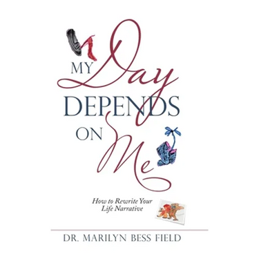 My Day Depends on Me: How to Rewrite Your Life Narrative