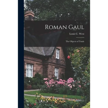 Roman Gaul; the Objects of Trade