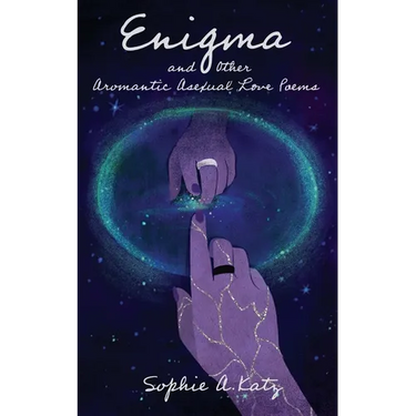 Enigma and Other Aromantic Asexual Love Poems