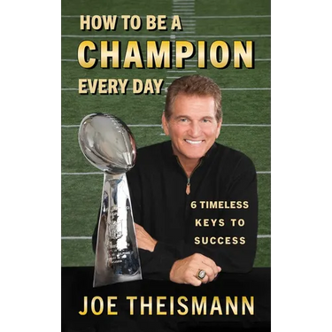 How to be a Champion Every Day: 6 Timeless Keys to Success