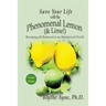 Save Your Life with the Phenomenal Lemon (& Lime): Becoming pH Balanced in an Unbalanced World - Large Print Edition