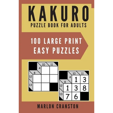 Kakuro Puzzle Book For Adults: 100 Large Print Easy Puzzles for Kakuro Lovers