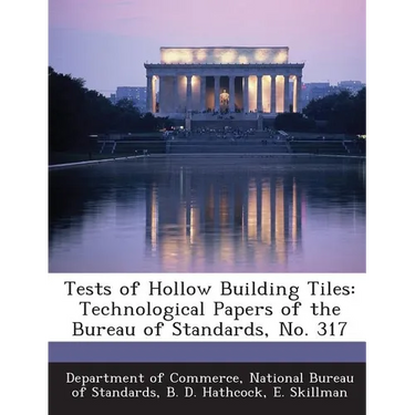 Tests of Hollow Building Tiles: Technological Papers of the Bureau of Standards, No. 317