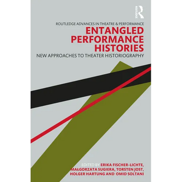 Entangled Performance Histories: New Approaches to Theater Historiography