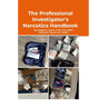 The Professional Investigator's Narcotics Handbook