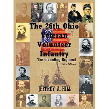 The 26Th Ohio Veteran Volunteer Infantry: The Groundhog Regiment