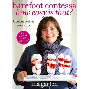Barefoot Contessa How Easy Is That?: Fabulous Recipes & Easy Tips: A Cookbook
