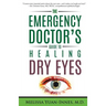 The Emergency Doctor's Guide to Healing Dry Eyes
