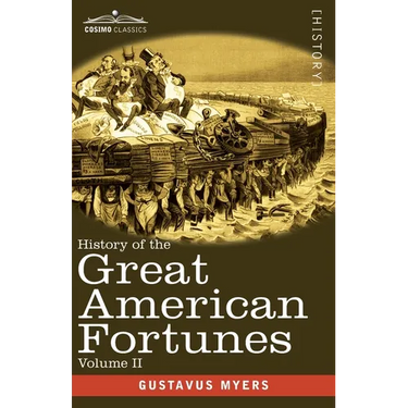 History of the Great American Fortunes, Volume II
