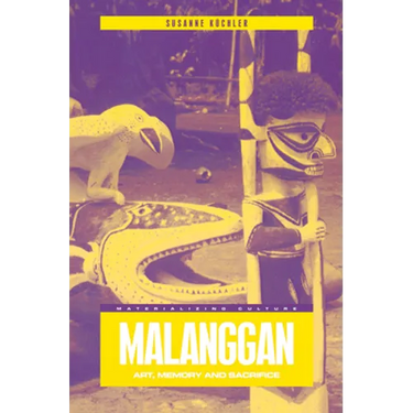 Malanggan: Art, Memory and Sacrifice
